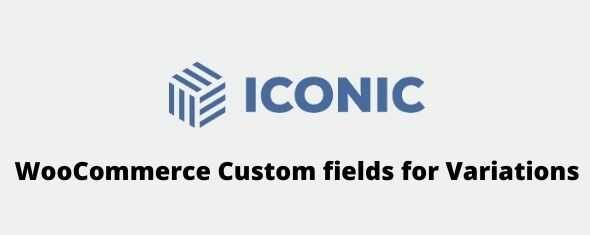 Iconic-WooCommerce-Custom-fields-for-Variations-gpl