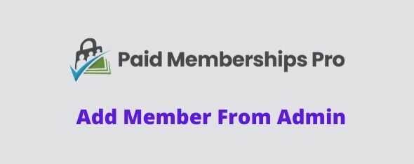 Paid-Memberships-Pro-Add-Member-From-Admin-Addon-GPL