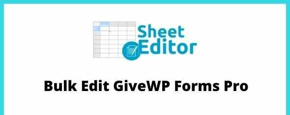 WP-Sheet-Editor-Bulk-Edit-GiveWP-Forms-Pro-gpl