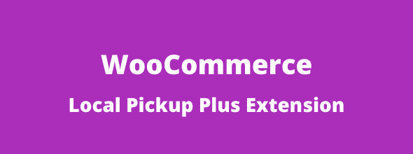 WooCommerce-Local-Pickup-Plus-Extension-Real-GPL